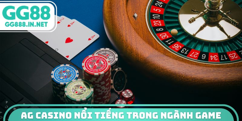 AG Casino nổi tiếng trong ngành game