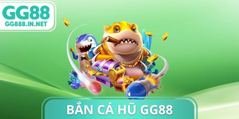 Bắn Cá Hũ GG88