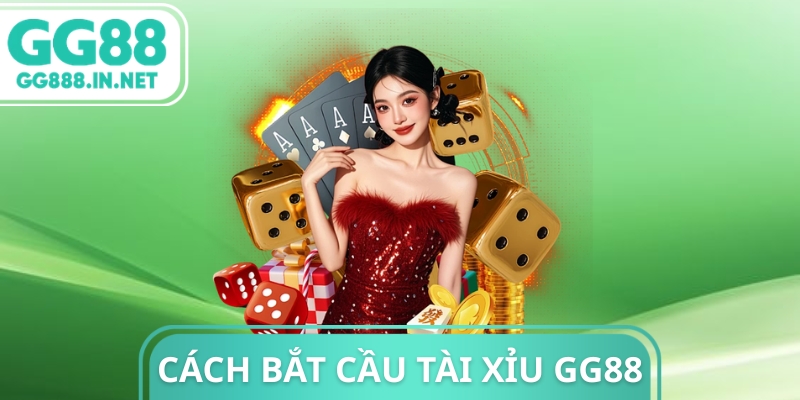 Cách Bắt Cầu Tài Xỉu GG88