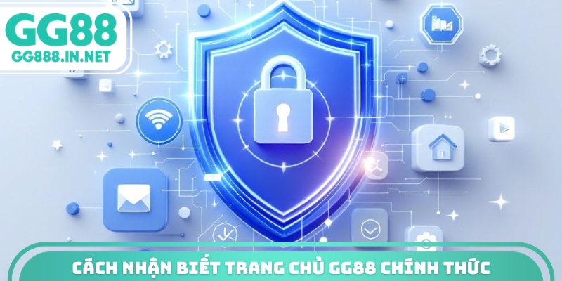 Cách nhận biết trang chủ GG88 chính thức