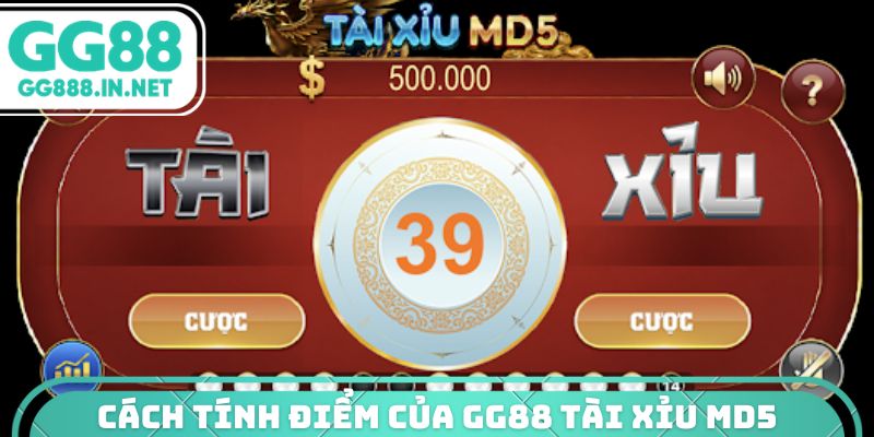 Cách tính điểm của GG88 tài xỉu MD5