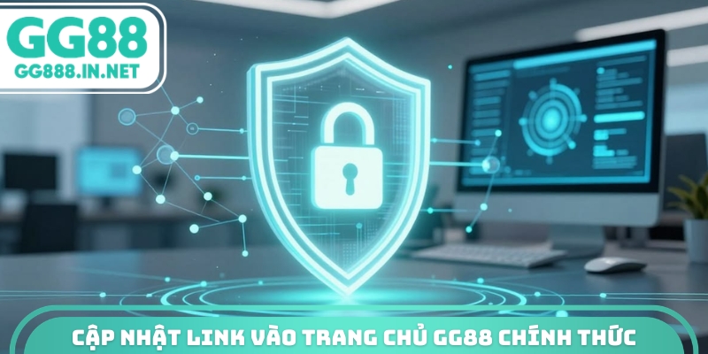 Cập nhật link vào trang chủ GG88 chính thức