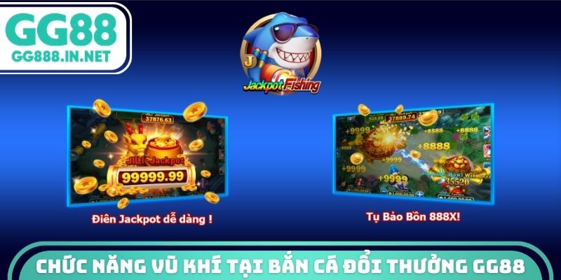 Chức năng vũ khí tại bắn cá đổi thưởng GG88