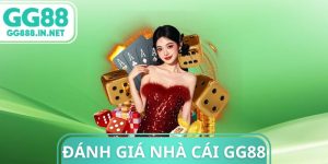 Đ&aacute;nh Gi&aacute; Nh&agrave; C&aacute;i Gg88