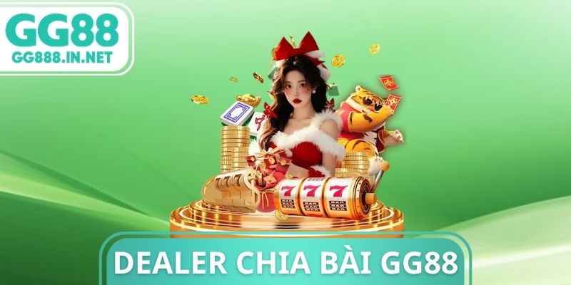 Dealer Chia Bài GG88