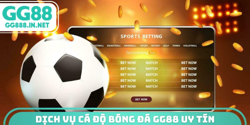 Dịch vụ cá độ bóng đá GG88 uy tín