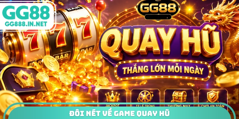 Đôi nét về game quay hũ