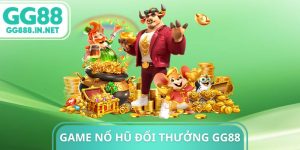 Game Nổ Hũ Đổi Thưởng GG88