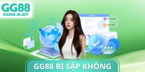 GG88 Bị Sập Kh&ocirc;ng