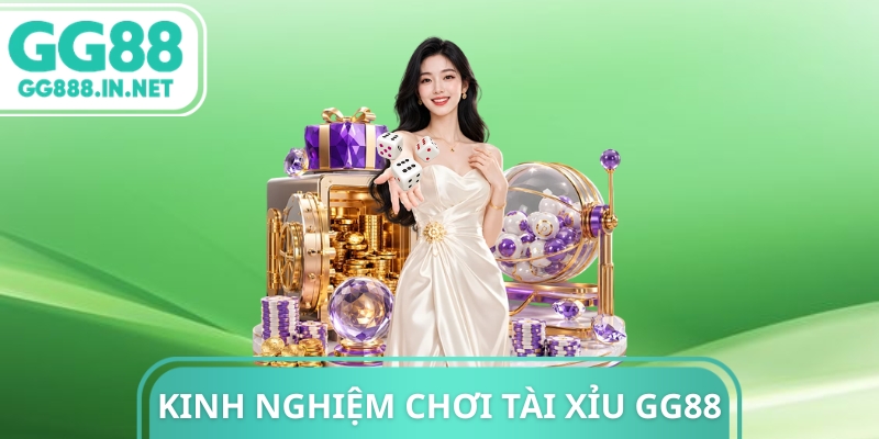 Kinh Nghiệm Chơi T&agrave;i Xỉu GG88