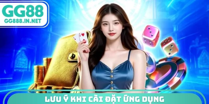 Lưu ý khi cài đặt ứng dụng