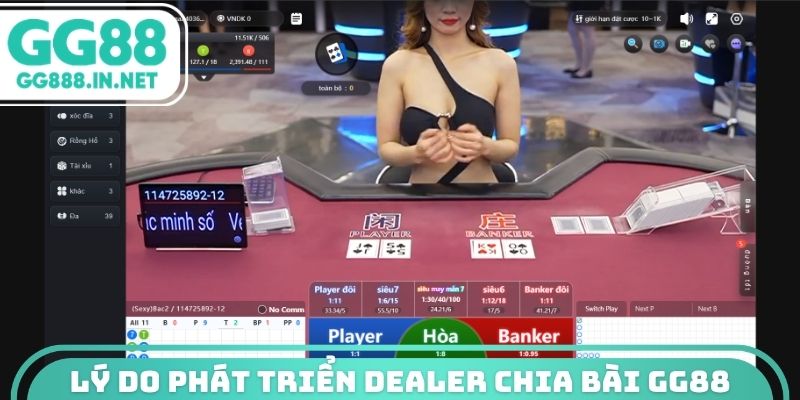 Lý do phát triển Dealer chia bài GG88