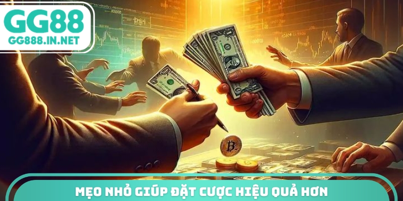 Mẹo nhỏ giúp đặt cược hiệu quả hơn