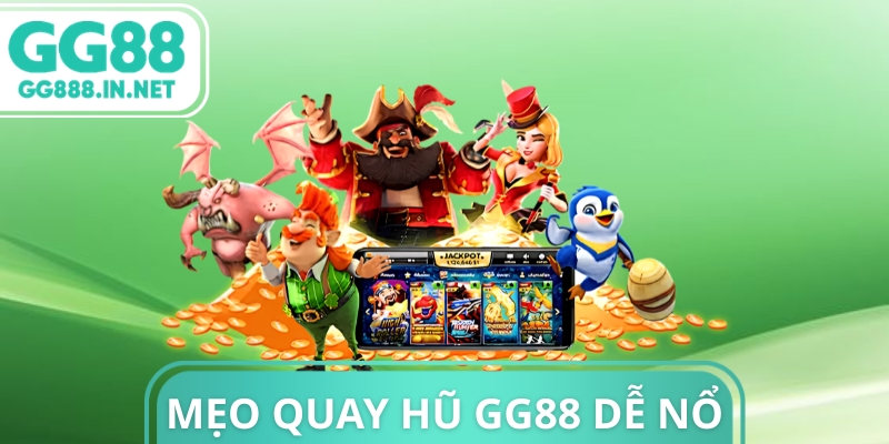 Mẹo Quay Hũ GG88 Dễ Nổ