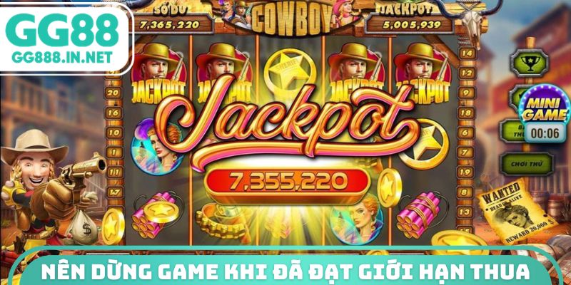 Nên dừng game khi đã đạt giới hạn thua