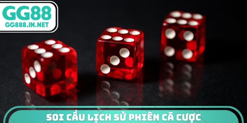 Soi cầu lịch sử phiên cá cược