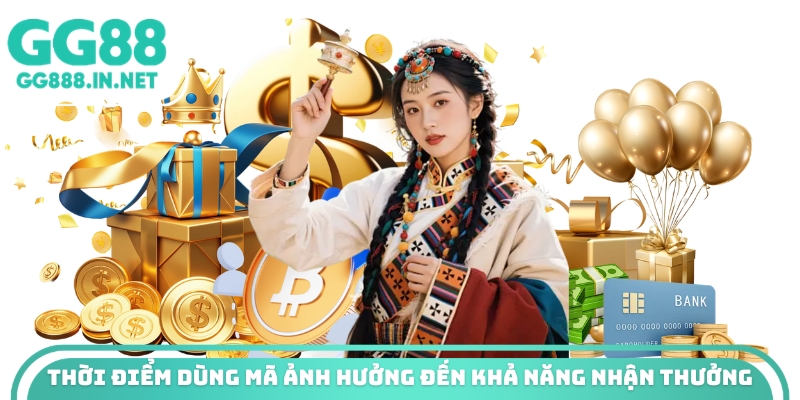 Thời điểm dùng mã ảnh hưởng đến khả năng nhận thưởng