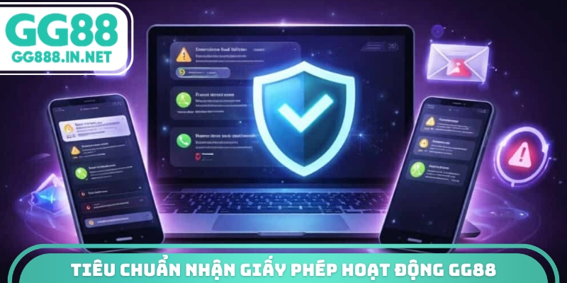 Ti&ecirc;u chuẩn nhận giấy ph&eacute;p hoạt động GG88