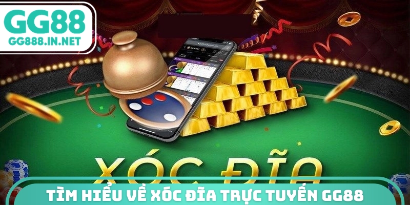 Tìm hiểu về xóc đĩa trực tuyến GG88