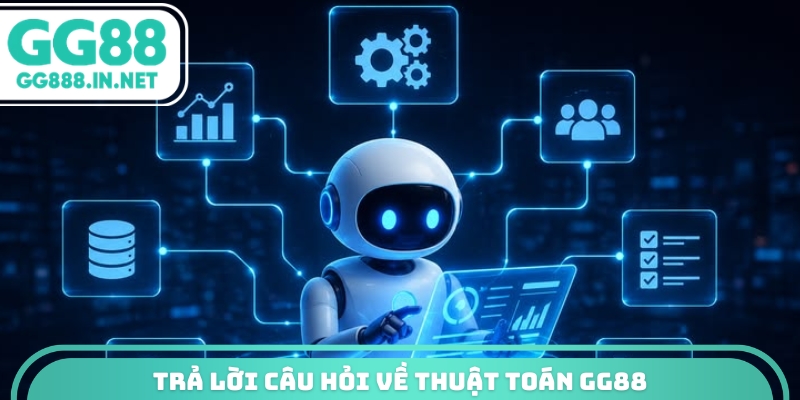 Trả lời câu hỏi về thuật toán GG88