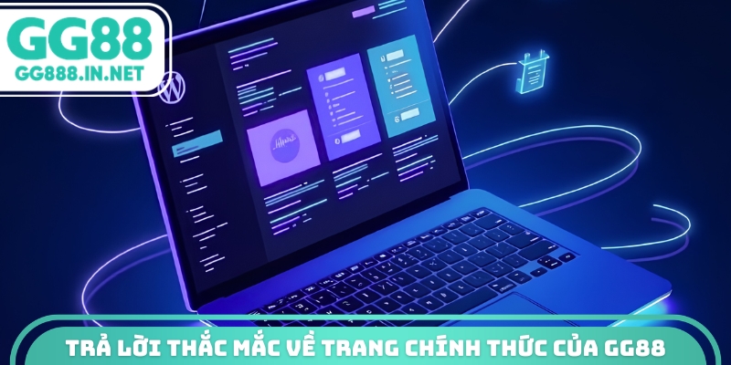 Trả lời thắc mắc về trang chính thức của GG88